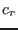 $\displaystyle c_r$